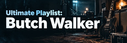 Butch Walker Ultimate Playlist