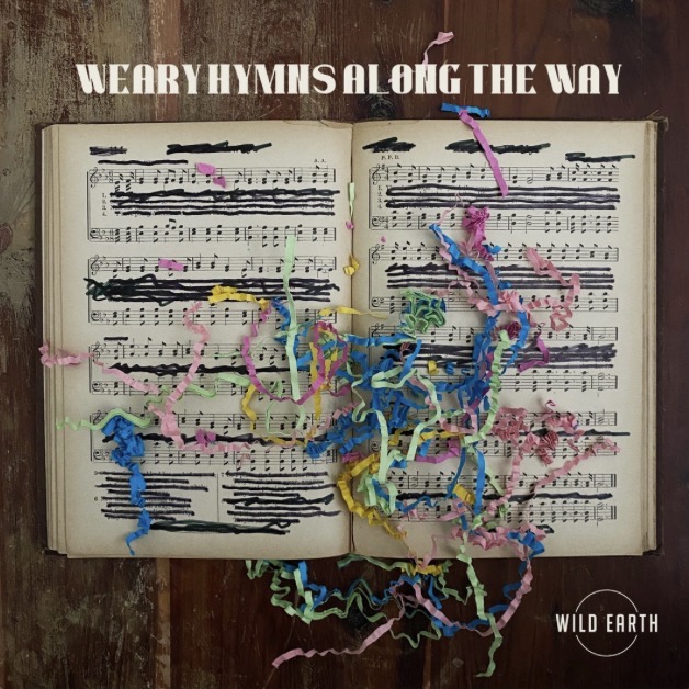 Wild Earth - Weary Hymns Along the Way